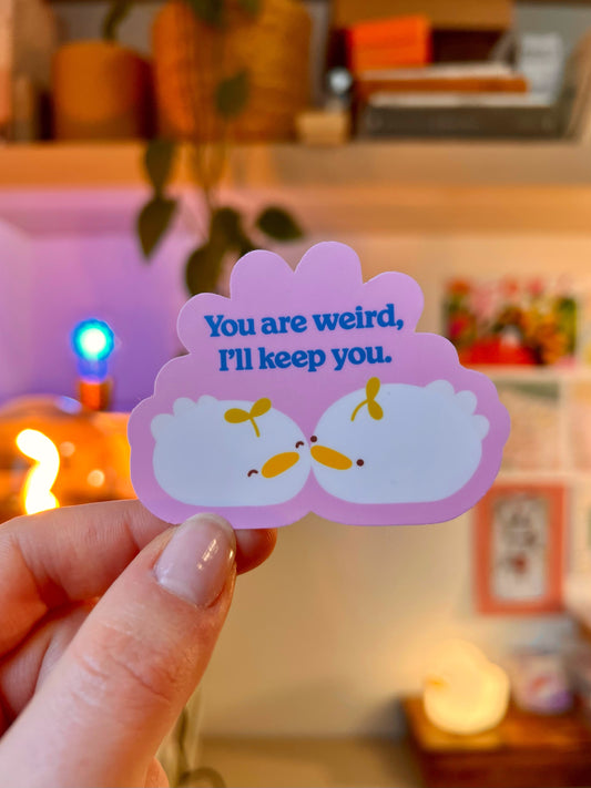 you are weird 🌱 sticker